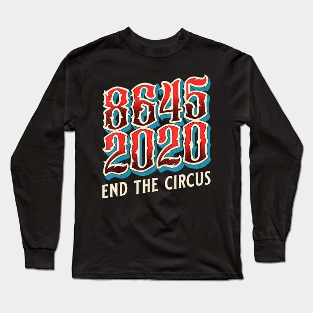 8645 Shirt 8645 Trump End The Circus T-Shirt Long Sleeve T-Shirt by ngatdoang842b